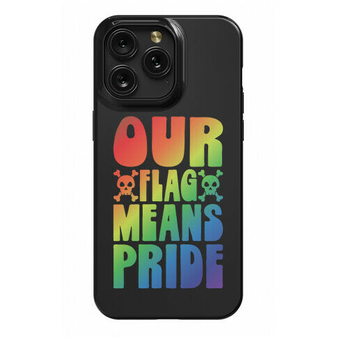 Our Flag Means Pride Phone Case